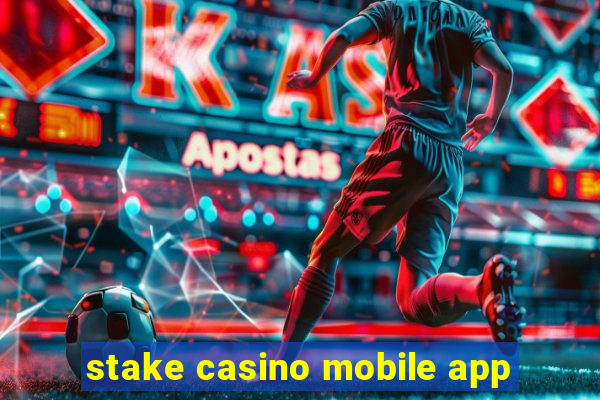 stake casino mobile app